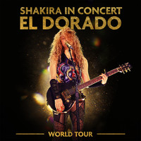 Shakira - Shakira In Concert: El Dorado World Tour