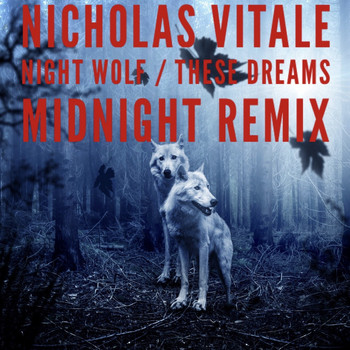 Nicholas Vitale / - Night Wolf / These Dreams (Midnight Remix)