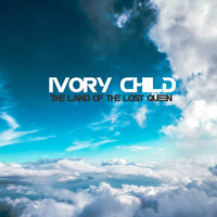 Ivory Child / - The Land Of The Lost Queen