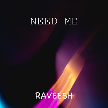 Raveesh / - Need Me