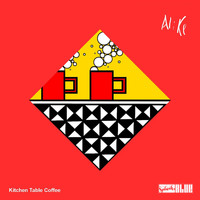 Alike - Kitchen Table Coffee (Explicit)