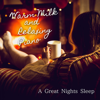 Relax α Wave - A Great Nights Sleep ~ Warm Milk and Relaxing Piano