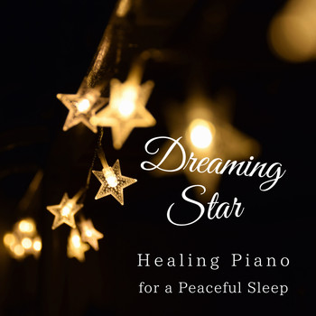 Relax α Wave - Dreaming Star - Healing Piano for a Peaceful Sleep
