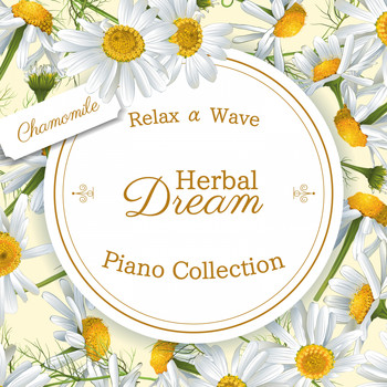 Relax α Wave - Herbal Dream - Piano Collection ~Chamomile~