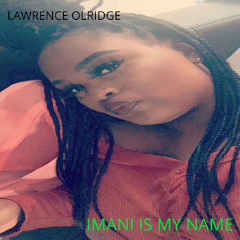 lawrence olridge - IMANI IS MY NAME