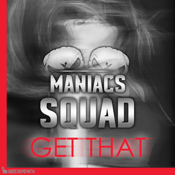 MANIACS SQUAD - Get That