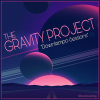 The Gravity Project - Downtempo Sessions