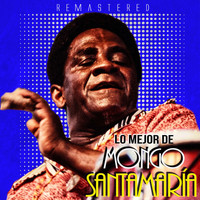 Mongo Santamaría - Lo Mejor de Mongo Santamaría (Remastered)