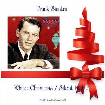Frank Sinatra - White Christmas / Silent Night! (Remastered 2019)