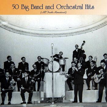 Various Artists - 50 Big Band and Orchestral Hits (All Tracks Remastered)