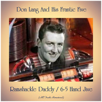 Don Lang and his Frantic Five - Ramshackle Daddy / 6-5 Hand Jive (All Tracks Remastered)