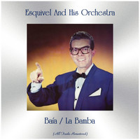 Esquivel And His Orchestra - Baía / La Bamba (All Tracks Remastered)