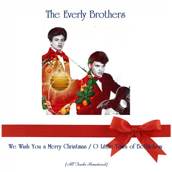 The Everly Brothers - We Wish You a Merry Christmas / O Little Town of Bethlehem (All Tracks Remastered)