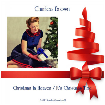 Charles Brown - Christmas In Heaven / It's Christmas Time (Remastered 2019)