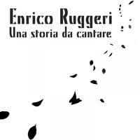 Enrico Ruggeri - Una storia da cantare