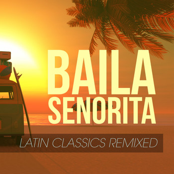 Various Artists - Baila Senorita - Latin Classics Remixed