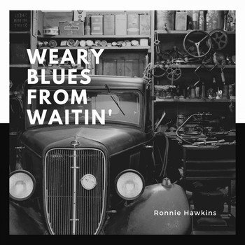 Ronnie Hawkins - Weary Blues from Waitin'