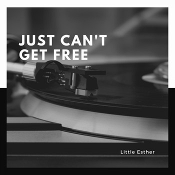 Little Esther - Just can`t get Free
