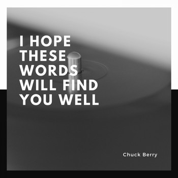 Chuck Berry - I Hope These Words Will Find You Well