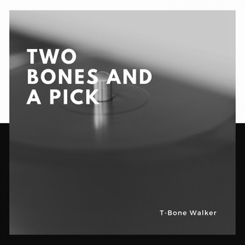 T-Bone Walker - Two Bones And A Pick