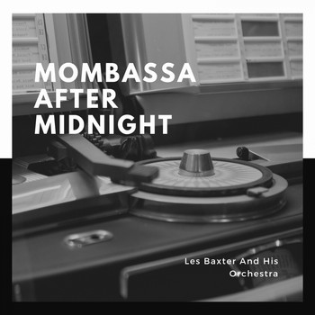 Les Baxter And His Orchestra - Mombassa After Midnight