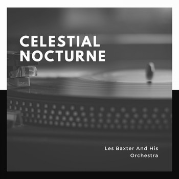 Les Baxter And His Orchestra - Celestial Nocturne