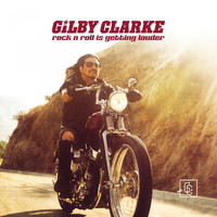 Gilby Clarke - Rock n' Roll Is Getting Louder