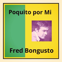 Fred Bongusto - Poquito por Mi