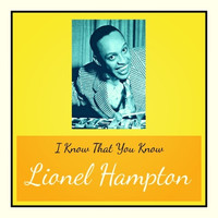 Lionel Hampton - I Know That You Know