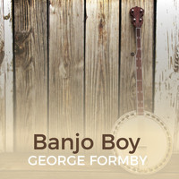 George Formby - Banjo Boy (Explicit)