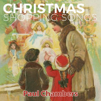 Paul Chambers - Christmas Shopping Songs