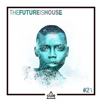 Various Artists - The Future Is House #21