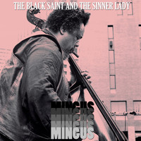 Charles Mingus, Dick Hafer, Jaki Byard - The Black Saint and the Sinner Lady / Mingus Mingus Mingus Mingus Mingus
