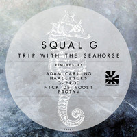 Squal G - Trip with the Seahorse EP