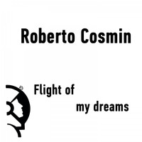 Roberto Cosmin - Flight of My Dreams