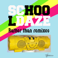 School Daze - Rather Than Remixes