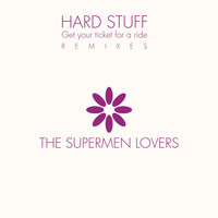 The Supermen Lovers - Hard Stuff (Remixes)