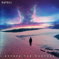 INFINX / - Escape The Madness