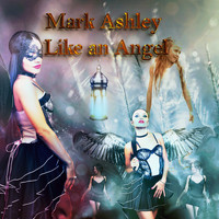 Mark Ashley - Like an Angel