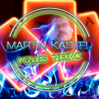 Martin Kastel - Volles Risiko