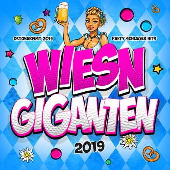 Various Artists - Wiesn Giganten 2019 - Oktoberfest 2019 Party Schlager Wiesn 2019 Hits (Oktoberfest Hits 2019 für deine Festzelt Party - Ein Prosit der Gemütlichkeit von München bis Fürstenfeld mit den Wiesn Hits 2019 [Explicit])