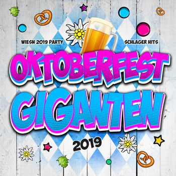 Various Artists - Oktoberfest Giganten 2019 - Wiesn 2019 Party Schlager Hits (Oktoberfest 2019 Hits für deine After Wiesn Party - Cordula Grün feiert im Bierzelt die Oktoberfest Hit Musik [Explicit])