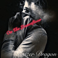 Kaizer Dragon / - On the Dancefloor