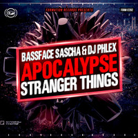 Bassface Sascha, DJ Phlex - Apocalypse / Stranger Things