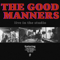 The Good Manners / - The Good Manners: Live In The Studio
