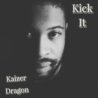 Kaizer Dragon / - Kick It