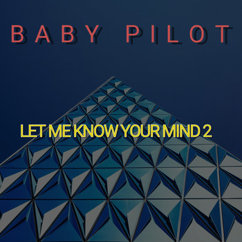 BABY PILOT / - Let Me Know Your Mind, Pt. 2