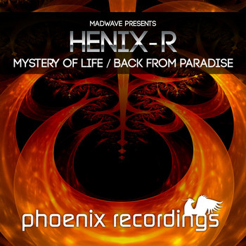 Madwave Presents Henix-R - Mystery of Life / Back from Paradise