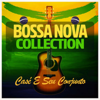 Casé e seu Conjunto - Bossa Nova Collection