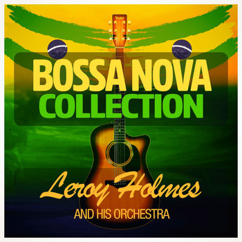 Leroy Holmes - Bossa Nova Collection